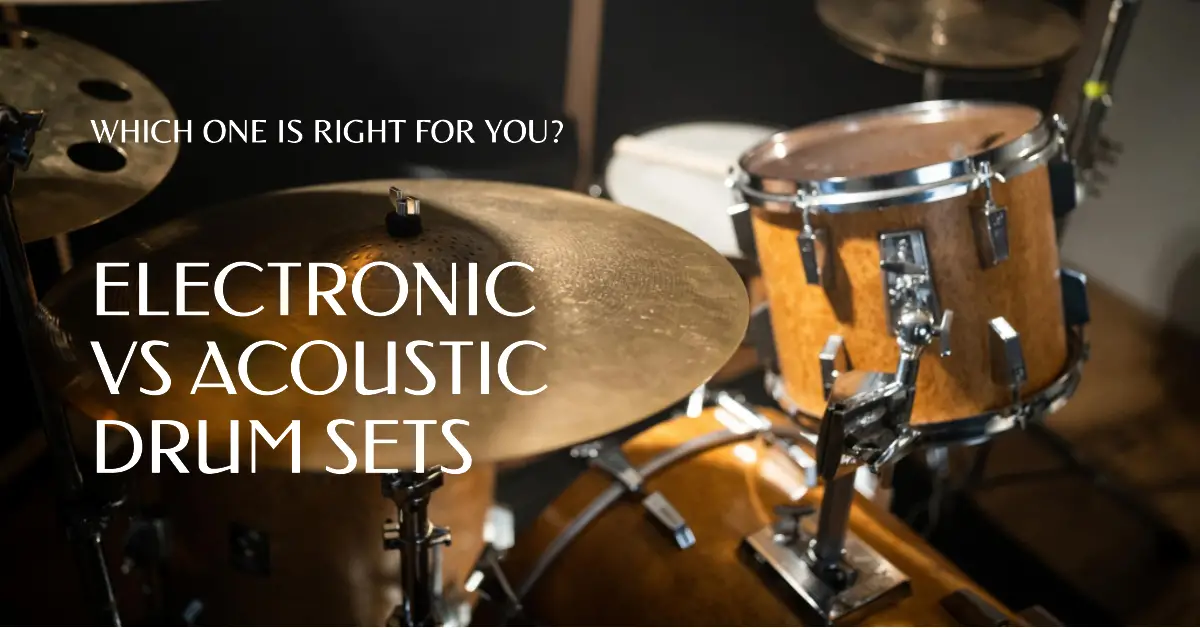 Electronic Drum Sets vs Acoustic: Which Should You Choose?